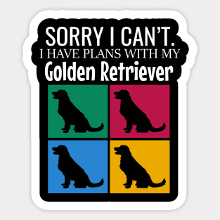 Sorry I can't I have plans with my golden retriever Sticker